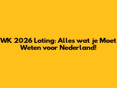 WK 2026 Loting: Alles wat je Moet Weten voor Nederland!