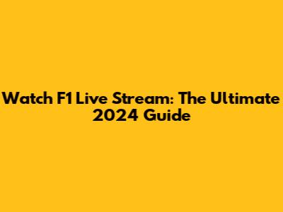 Watch F1 Live Stream: The Ultimate 2024 Guide