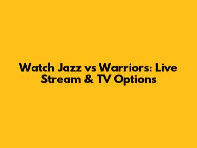 Watch Jazz vs Warriors: Live Stream & TV Options