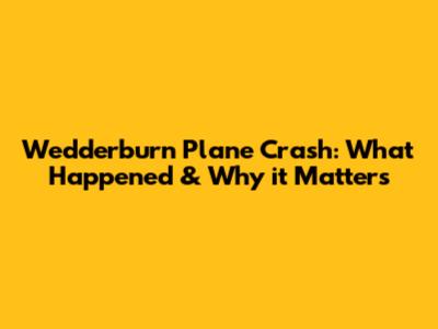 Wedderburn Plane Crash: What Happened & Why it Matters