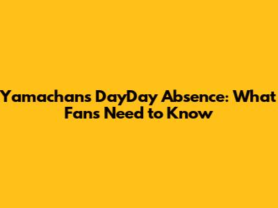 Yamachan's DayDay Absence: What Fans Need to Know