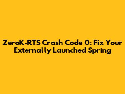 ZeroK-RTS Crash Code 0: Fix Your Externally Launched Spring