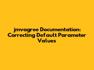 jmvagree Documentation: Correcting Default Parameter Values